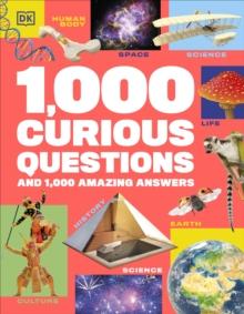 1,000 Curious Questions : And 1,000 Amazing Answers