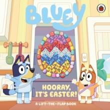 Bluey: Hooray, Its Easter! : A Lift-the-Flap Book