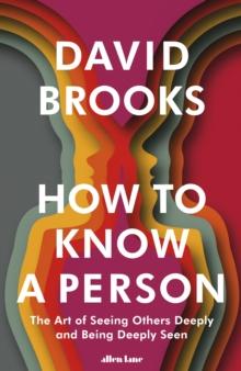 How To Know A Person : The Art Of Seeing Others Deeply And Being Deeply Seen