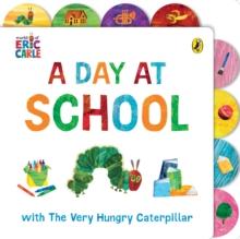 A Day at School with The Very Hungry Caterpillar : Tabbed Board Book