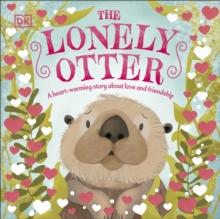 The Lonely Otter : A Heart-Warming Story About Love and Friendship