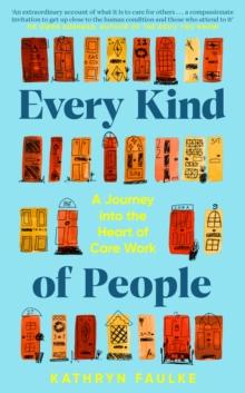 Every Kind of People : A Journey into the Heart of Care Work