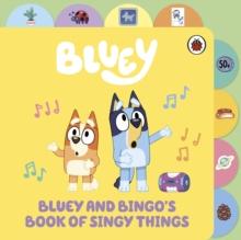 Bluey: Bluey and Bingos Book of Singy Things : Tabbed Board Book