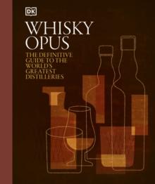 Whisky Opus : The Definitive Guide to the World's Greatest Whisky Distilleries