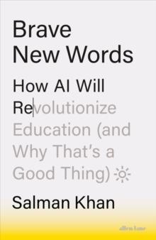 Brave New Words : How AI Will Revolutionize Education (and Why Thats a Good Thing)