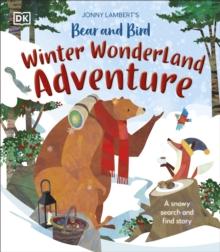 Jonny Lambert's Bear and Bird Winter Wonderland Adventure : A Snowy Search and Find Story