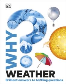 Why? Weather : Brilliant Answers to Baffling Questions