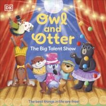 Owl and Otter: The Big Talent Show : The Best Things In Life Are Free!