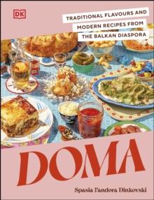 Doma : Traditional Flavours and Modern Recipes from the Balkan Diaspora