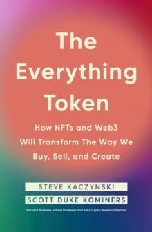 The Everything Token : How NFTs and Web3 Will Transform the Way We Buy, Sell, and Create