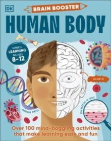 Brain Booster Human Body : Over 100 Mind-Boggling Activities that Make Learning Easy and Fun