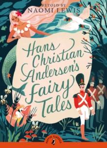 Hans Christian Andersen's Fairy Tales : Retold by Naomi Lewis