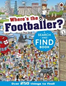 Where's the Footballer? : A Search-and-Find Book