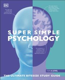 Super Simple Psychology : The Ultimate Bitesize Study Guide