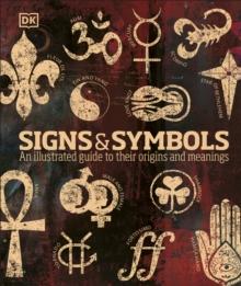 Signs & Symbols : An illustrated guide to their origins and meanings