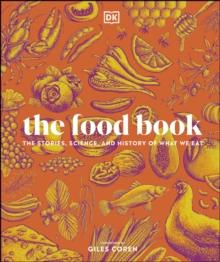 The Food Book : The Stories, Science, and History of What We Eat