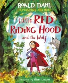 Revolting Rhymes: Little Red Riding Hood and the Wolf : A new picture book featuring Roald Dahl s original rhyme