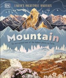 Mountain : Go On a Grand Tour of the Highest Places on Earth