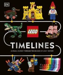 LEGO Timelines : A Visual Journey Through Ten Decades of LEGO History