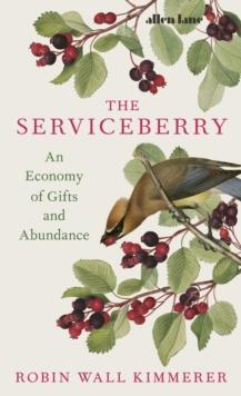 The Serviceberry : An Economy of Gifts and Abundance