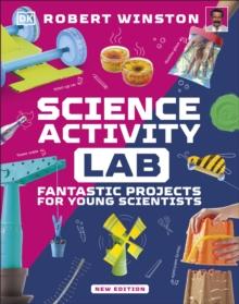 Science Activity Lab : Fantastic Projects for Young Scientists