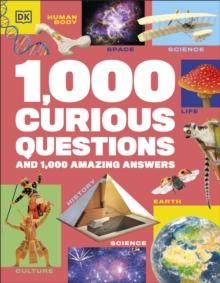 1,000 Curious Questions : And 1,000 Amazing Answers