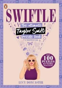 Swiftle : The ultimate Taylor Swift puzzle book