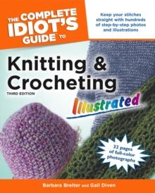 The Complete Idiot's Guide to Knitting and Crocheting