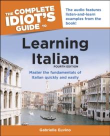 The Complete Idiot's Guide to Learning Italian, 3rd Edition