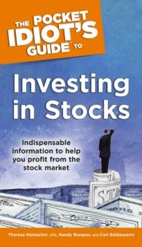 The Pocket Idiot's Guide to Investing in Stocks : Indispensable Information to Help You Profit from the Stock Market