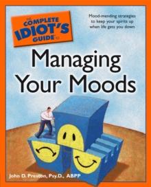 The Complete Idiot's Guide to Managing Your Moods