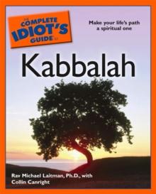 The Complete Idiot's Guide to Kabbalah : Make Your Lifes Path a Spiritual One