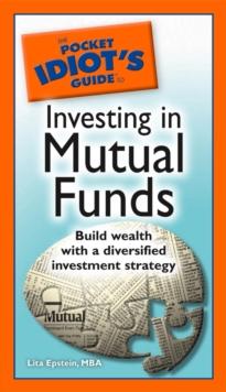 The Pocket Idiot's Guide to Investing in Mutual Funds : Build Wealth with a Diversified Investment Strategy