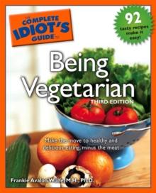 The Complete Idiot's Guide to Being Vegetarian, 3rd Edition