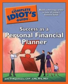 The Complete Idiot's Guide to Success as a Personal Financial Planner : Building a Thriving Career in One of Today s Hottest Fields