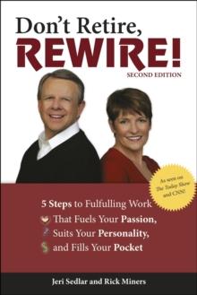 Don't Retire, Rewire!, 2nd Edition : 5 Steps to Fulfilling Work That Fuels Your Passion, Suits Your Personality, and Fills Your Pockets