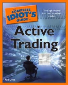 The Complete Idiot's Guide to Active Trading : Turn High Volume into Cash in Today s Market