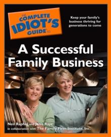 The Complete Idiot's Guide to a Successful Family Business : Keep Your Family s Business Thriving for Generations to Come