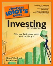 The Complete Idiot's Guide to Investing, 4th Edition : Make Your Hard-Earned Money Work Hard for You