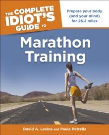 The Complete Idiot's Guide to Marathon Training