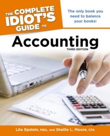 The Complete Idiot's Guide to Accounting, 3rd Edition : The Only Book You Need to Balance Your Books!