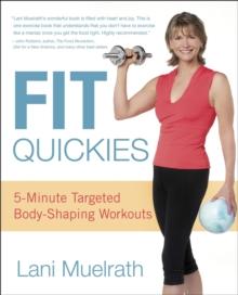 Fit Quickies : Five-Minute, Targeted Body-Shaping Workouts