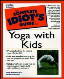 The Complete Idiot's Guide to Yoga with Kids