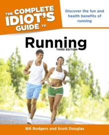 The Complete Idiot's Guide to Running, 3rd Edition : Discover the Fun and Health Benefits of Running