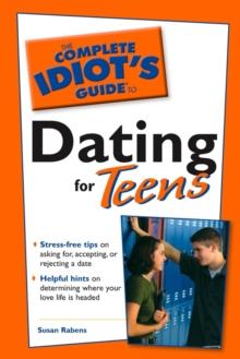 The Complete Idiot's Guide to Dating For Teens