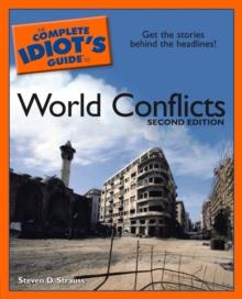 The Complete Idiot's Guide to World Conflicts, 2nd Edition : Get the Stories Behind the Headlines!