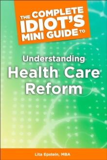 The Complete Idiot's Mini Guide to Understanding Healthcarereform