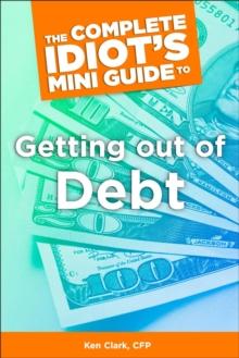 The Complete Idiot's Concise Guide to Getting Out of Debt