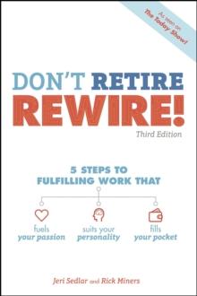 Don't Retire, REWIRE!, 3E : 5 Steps to Fulfilling Work That Fuels Your Passion, Suits Your Personality, and Fills Your Pockets