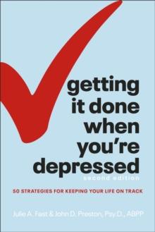 Getting It Done When You're Depressed, 2E : 50 Strategies for Keeping Your Life on Track